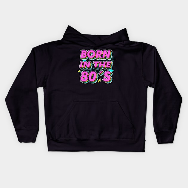 Born in the 80s Retro Gift idea for 40th birthday Kids Hoodie by dconciente